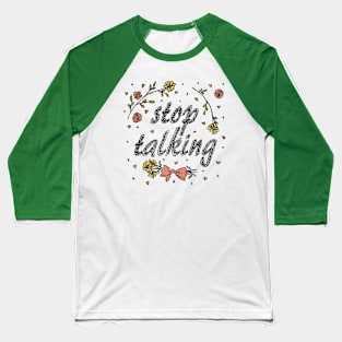 Stop Talking (Color) Baseball T-Shirt